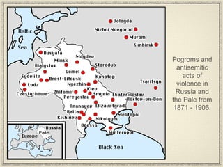 Pogroms and antisemitic acts of violence in Russia and the Pale from 1871 - 1906. 
