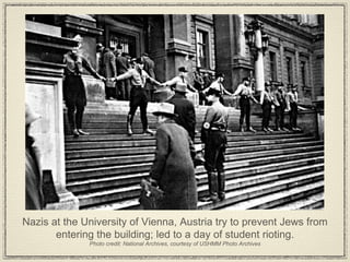 Nazis at the University of Vienna, Austria try to prevent Jews from entering the building; led to a day of student rioting. Photo credit: National Archives, courtesy of USHMM Photo Archives 