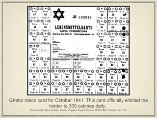 Ghetto ration card for October 1941. This card officially entitled the holder to 300 calories daily.  Photo credit: Meczenstwo Walka, Zaglada Zydów Polsce 1939-1945. Poland. No. 137. 