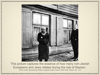 This picture captures the essence of how many non-Jewish Europeans and Jews related during the rise of Nazism.  Photo credit: Meczenstwo Walka, Zaglada Zydów Polsce 1939-1945. Poland. No. 116. 