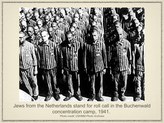 Jews from the Netherlands stand for roll call in the Buchenwald concentration camp, 1941.  Photo credit: USHMM Photo Archives 