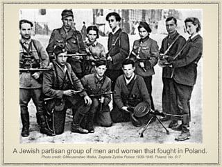 A Jewish partisan group of men and women that fought in Poland.  Photo credit: GMeczenstwo Walka, Zaglada Zydów Polsce 1939-1945. Poland. No. 517 