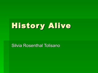 History Alive Silvia Rosenthal Tolisano 