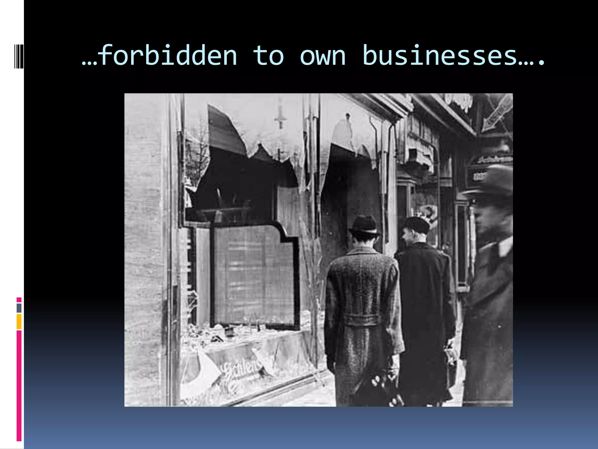 …forbidden to own businesses….

 