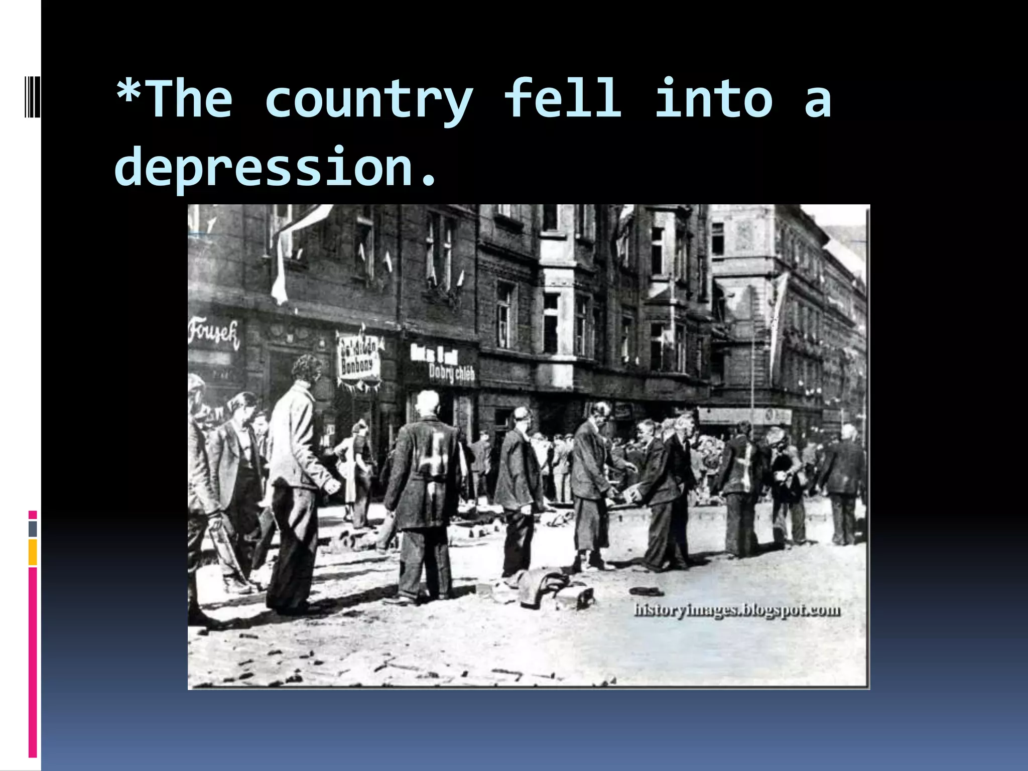*The country fell into a
depression.

 