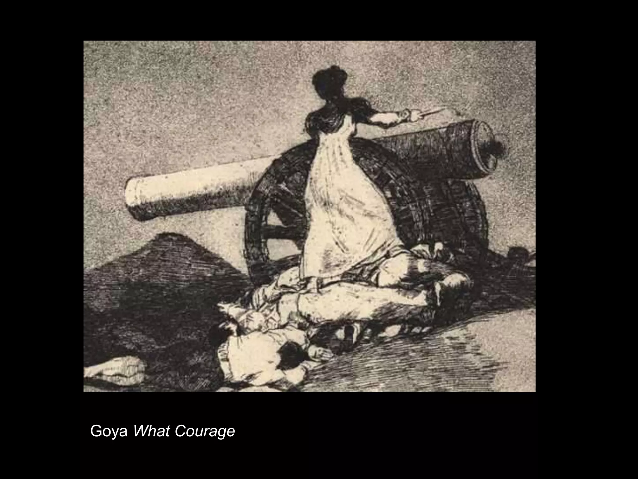 Goya What Courage
 