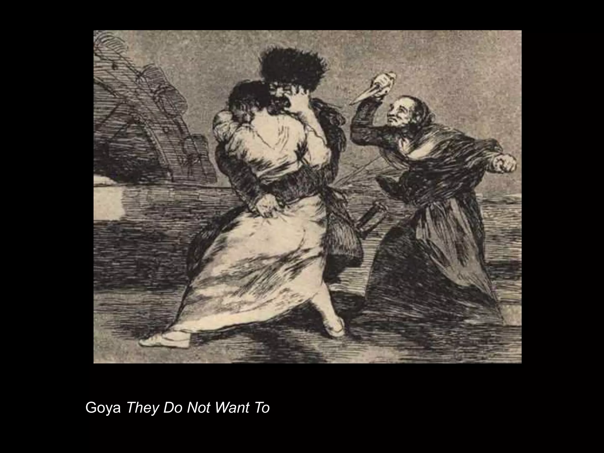 Goya They Do Not Want To
 