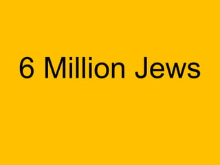 6 Million Jews 