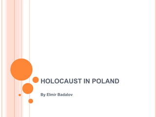 HOLOCAUST IN POLAND
By Elmir Badalov
 