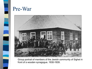 Pre-War
Group portrait of members of the Jewish community of Sighet in
front of a wooden synagogue. 1930-1939.
 