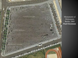 Monumento al Holocausto Berlín, 2005 Paul Eisenman  