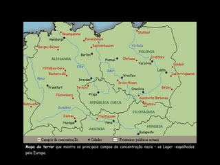 Mapa do terror  que mostra os principais campos de concentração nazis – os Lager -espalhados pela Europa. 
