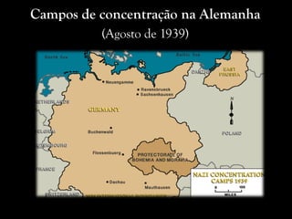 Campos de concentração na Alemanha
(Agosto de 1939)
 