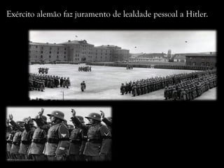 Exército alemão faz juramento de lealdade pessoal a Hitler.
 