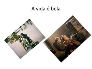 A vida é bela
 