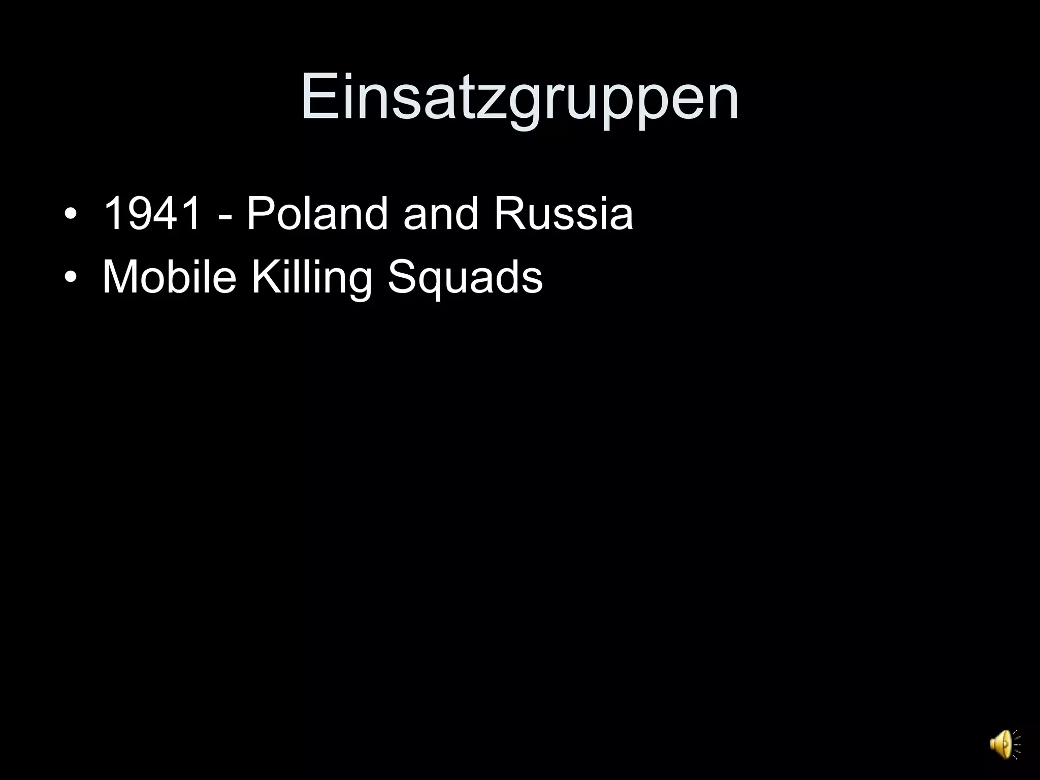 Einsatzgruppen 1941 - Poland and Russia Mobile Killing Squads 