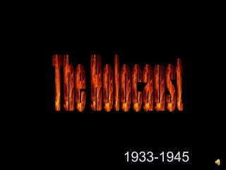 1933-1945 The Holocaust 