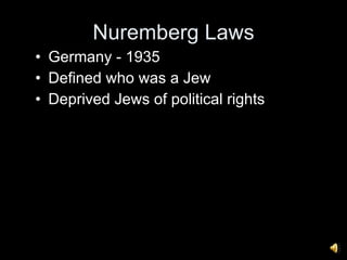 Nuremberg Laws Germany - 1935 Defined who was a Jew Deprived Jews of political rights 