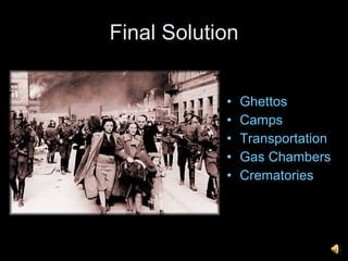 Final Solution Ghettos Camps Transportation Gas Chambers Crematories 