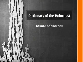 Dictionary of the Holocaust
 