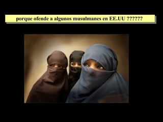 porque ofende a algunos musulmanes en EE.UU ??????  