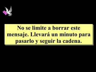 No se limite a borrar este mensaje. Llevará un minuto para pasarlo y seguir la cadena . 
