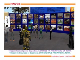 Teleport hacia el punto de partida. LOKI NOS HA PREPARADO UN TOUR. Teleport to the place of departure. LOKI WE HAVE PREPARED A TOUR. 