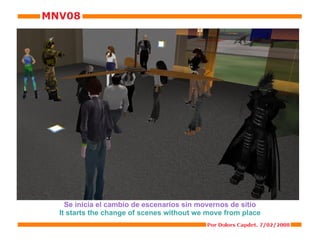 Se inicia el cambio de escenarios sin movernos de sitio It starts the change of scenes without we move from place 