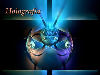 HolografiaHolografia
 