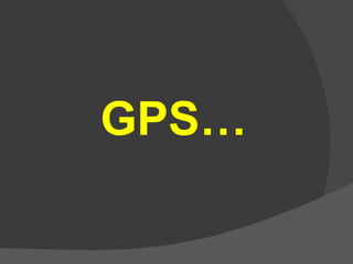 GPS… 