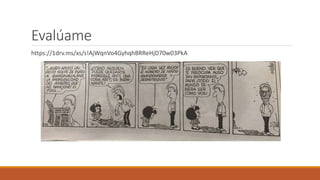 Evalúame
https://1drv.ms/xs/s!AjWqnVo4GyhqhBRReHjD70w03PkA