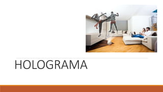 HOLOGRAMA