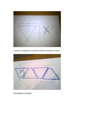 y vamos a copiarla con el plumón sobre el acetato (4 veces):
Procedemos a recortar:
 