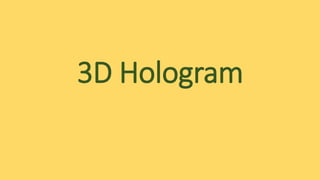 3D Hologram
 