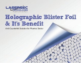 Holographic Blister Foil
& It’s Benefit
Anti-Counterfeit Solution for Pharma Sector
 
