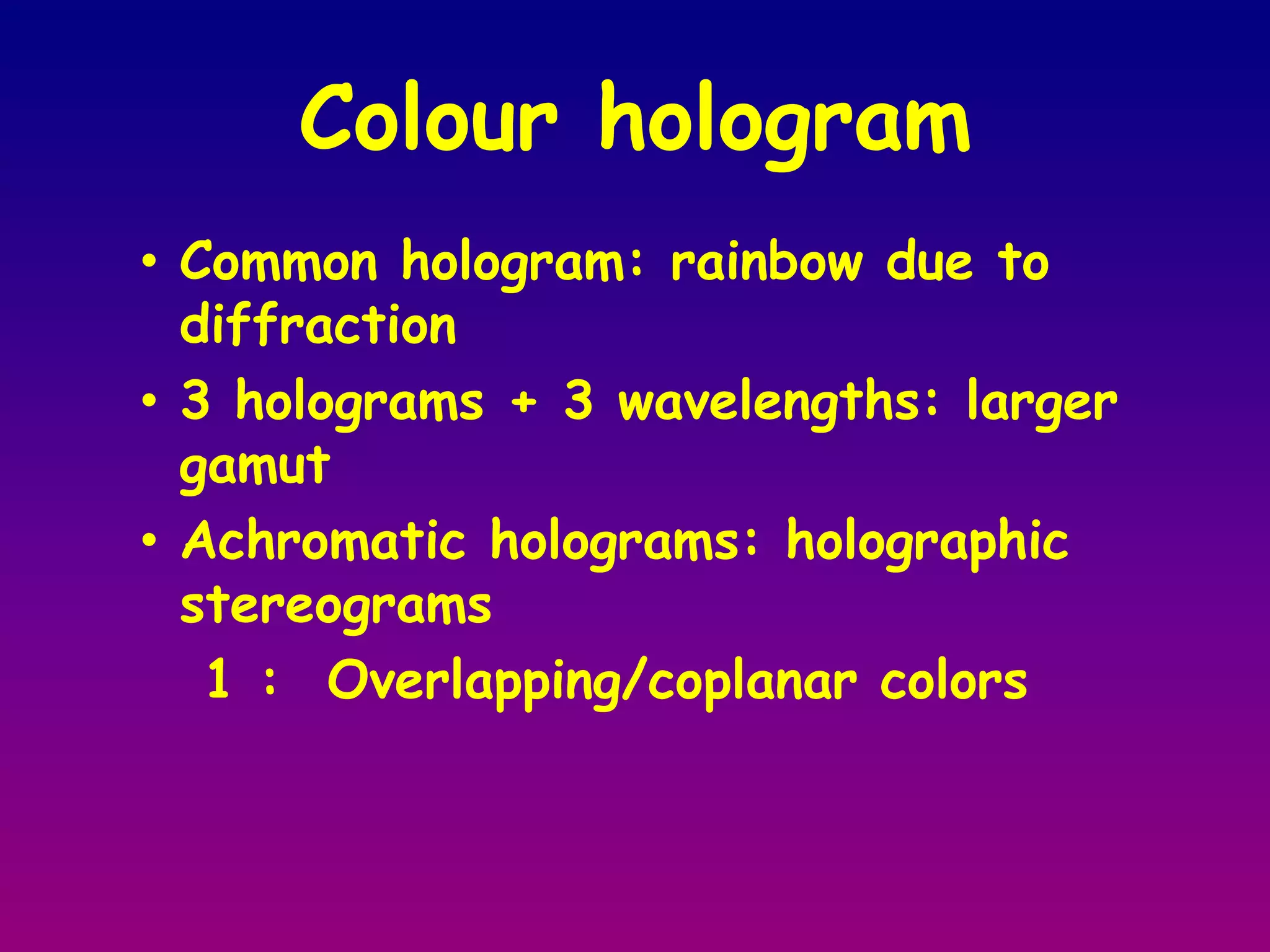 Hologram constructionWhen developed the photographic plate will have a transmittance which depends on the intensity distribution in the recorded plate  tb – backgrond transmittance due to |R|2 term B – parameter which is a function of the recording an developing process 