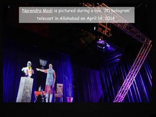 Narendra Modi is pictured during a live '3D hologram'
telecast in Allahabad on April 14, 2014
 