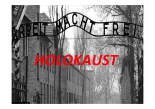 Holokaust
HOLOKAUST
 