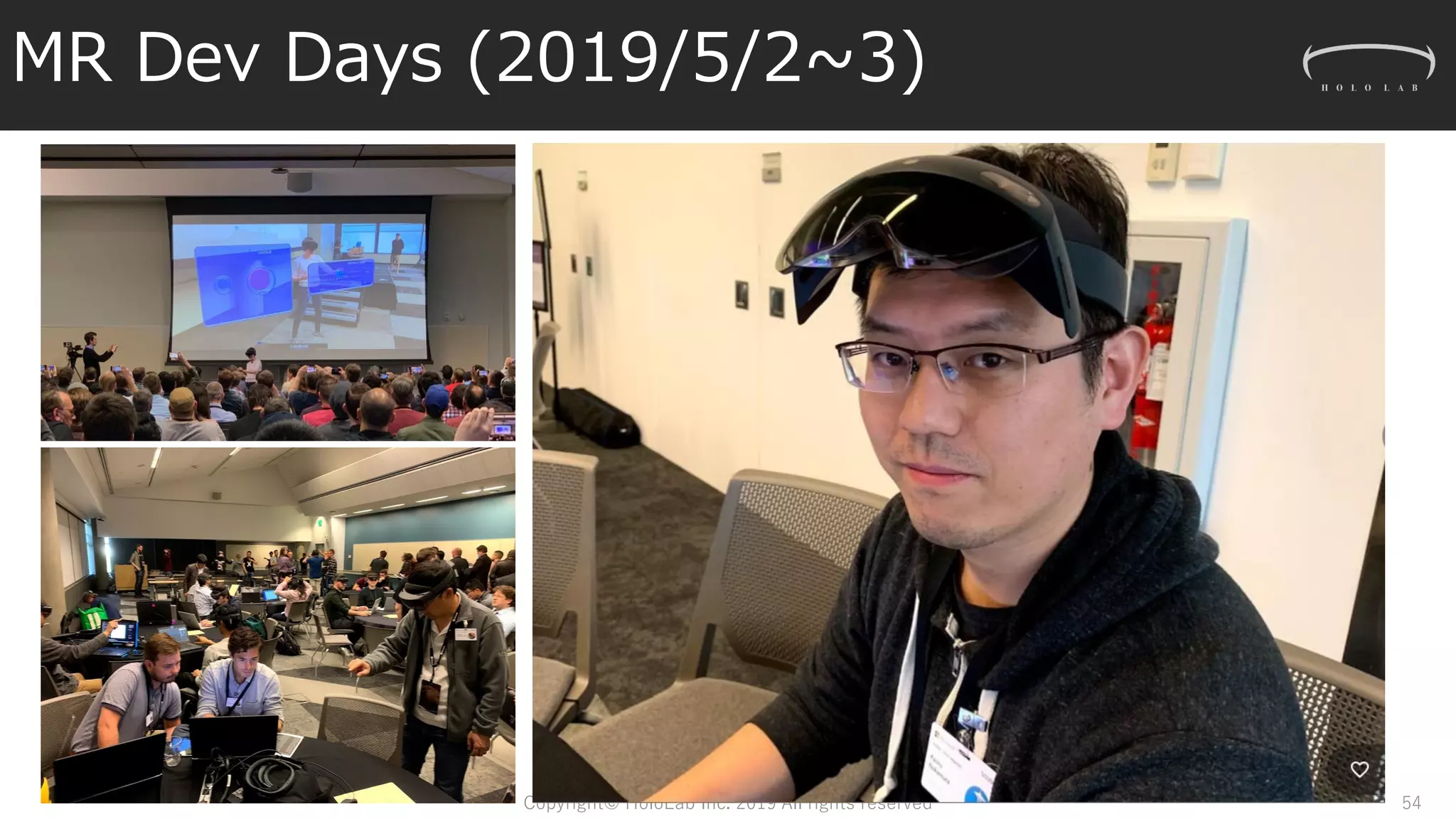 MR Dev Days (2019/5/2~3)
Copyright© HoloLab Inc. 2019 All rights reserved 54
 