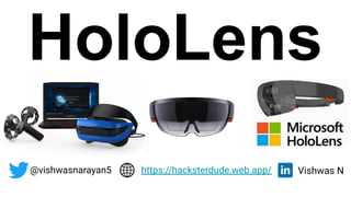 HoloLens
@vishwasnarayan5 Vishwas N
https://hacksterdude.web.app/
 