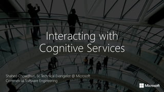 Shahed Chowdhuri, Sr. Technical Evangelist @ Microsoft
Commercial Software Engineering
 