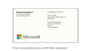 Email: shchowd@microsoft.com  Twitter: @shahedC
 