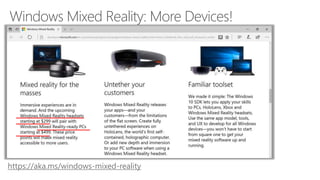 Windows Mixed Reality: More Devices!
https://aka.ms/windows-mixed-reality
 