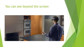 You can see beyond the screen
 