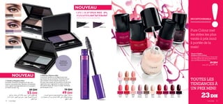 26667 Brown/Beige
26668
Purple/Pink

26669
G
rey/Ice
26258RedClassic
26259RubyPink
26257SheerCream
26260BerryIntense
26261DeepPlum
20781
Clover
Haze
20782
Nude
Pink
20783
Intense
Pink
20788
Coral
Red
20779
Baby
Pink
24424
Lavender
Shimmer
24425
Glossy
Taupe
24423
Pastel
Pink
26257
Sheer
Cream
26260
Berry
Intense
26261
Deep
Plum
26258
Red
Classic
26259
Ruby
Pink
MASCARA
withVoluFlex formula
MASCARA
withVoluFlex formula
26198 Black 26199 Prune
26668
Purple/Pink
26198Black

26668 Purple/Pink
26667 Brown/Beige
26669 Grey/Ice
maquillage 33
INCONTOURNABLE
TOUTES LES
TENDANCES À
UN PRIX MINI!
Vernis à Ongles
Oriﬂame Pure Colour
Vernis à ongles haute brillance. Existe dans
une vaste gamme de nuances fantastiques,
avec une ﬁnition brillante. 8 ml.
39 DH
NOUVEAU
NOUVEAU
FORMULE
RÉSISTANTE
AUX PLIS
 Mascara Volume Inﬁni
La formule VoluFlex et la Méga brosse vous
permettent de personnaliser l’intensité de vos
cils à volonté, tout au long de la journée. La
formule reste souple de la première à la dernière
application pour augmenter le volume à l’envie,
sans jamais laisser de traces ni couler. Ne forme
pas de paquet. 8 ml.
79 DH
49 DH
 Ombre à Paupières Duo
Un boîtier d’ombres à paupières en duo, aux
nuances contrastées pour illuminer et intensiﬁer
votre regard. Fond agréablement sur la paupière
et résiste aux plis. 3 g.
89 DH
55 DH
32 maquillage
23DH
Pure Colour met
les styles les plus
variés à prix inouï
à portée de la
main!
MASCARA FormuleVoluFlex
©ö¡∞ú™U≠¸≠w√∞u«Ê•Ou¥W
™q∞KπHuÊ£MUzw,±∑u≠d°£ö£W√∞u«Ê§c«°W.°∑dØO∂W
Ød¥LOWùß∑FLU‰ßNqËßKf≠u‚«∞πHs.ô¥∑d„¬£U¸«
°£MOW«∞πHs
±UßJU¸«¢πFq¸±u®Ø©u¥KW°HCq≠d®U¢NU«∞LLOe…Ë
ÅOGWÑu∞OHKJf«∞∑w¢J£n«∞d±u‘±s√Ë‰≈ß∑FLU‰œËÊ
¢J∑q√Ë¢KDa
 