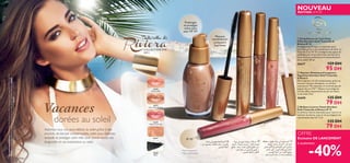 26627
26376
Monaco Pink
26377
Cote d’Azur Bronze
26378
Monte Carlo Red
26600
Black



26376MonacoPink
26377Coted’AzurBronze
26378 Monte Carlo Red
40 maquillage
NOUVEAU
ÉDITION LIMITÉE
OFFRE
Exclusive DE LANCEMENT
à seulement
Vacances
dorées au soleil
COLLECTION ÉTÉ
2013
Adonnez-vous aux purs délices du soleil grâce à des
produits de beauté indispensables, créés pour illuminer,
embellir et protéger votre hâle doré durant toutes vos
baignades et vos expositions au soleil.
*Testé cliniquement
**Test consommateur
Lemannequinporte:EmbellisseurdeTeintEclatd’ÉtéGiordaniGoldTintarelladiRivieraIP15
26627,MascaraWaterproofLongueursSuprêmesGiordaniGoldTintarelladiRiviera26600,
BrillantàLèvresTeintéGiordaniGoldTintarelladiRivieraIP1526378MonteCarloRed.
 Brillant à Lèvres Teinté Giordani
Gold Tintarella di Riviera IP 15
Un brillant à lèvres étincelant pour nourrir et
hydrater les lèvres, tout en les protégeant du
rayonnement des UV. 5 ml.
135 DH
79 DH
 Embellisseur de Teint Eclat
d’Été Giordani Gold Tintarella di
Riviera IP 15
Protégez et prolongez la tenue de votre
bronzage grâce à cet embellisseur de teint. La
Vitamine E et l’IP 15* protègent des signes du
vieillissement et les hydratants dérivés de la
Noix de Coco préviennent le dessèchement
dû au soleil. 30 ml.
26627 159 DH
95 DH
 Mascara Waterproof Longueurs
Suprêmes Giordani Gold Tintarella
di Riviera
Des longueurs de cils somptueuses, grâce au
nouveau mascara allongeant, en version
waterproof. Ne coule pas et ne forme pas de
paquet durant 12h**. Répare et protège les
cils des effets desséchants du sel, du chlore
et du soleil. 8 ml.
26600 135 DH
79 DH
-40%*Testé cliniquement

IP 15*
Mascara
WATERPROOF*
Longueurs
Suprêmes
Prolongez
et protégez
votre teint
avec l’IP 15*
ô±l∞KAHUˆ§Ou¸œ≤wÇu∞b,
±GcÍË±d©V∞KAHUˆË¥∫LONU±s
√®FW«∞ALf
Ød¥r§Ou¸œ≤wÇu∞b¥DOqË¥∫U≠k
´Kv∞uÊ«ùßLd«¸°∂Ad…«∞u§ë.
¥∫∑uÍ´Kv«∞HO∑U±OsÍ«∞cÍ¥∫Lw
«∞∂Ad…±s¢IbÂ«∞ºsË´∞v´U±q
¥∫Lw«∞∂Ad…±s√®FW«∞ALf.
¥º∑FLq∞u•bˆ√Ë¢∫XØd¥r±d©V
±UßJU¸«ÅOHOW§Ou¸œ≤wÇu∞b
±CUœ…∞KLU¡,∞d±u‘©u¥KWËØàOHW
œËÊ¢J∑qù£M£w´Ad…ßU´W.¢FU∞Z
Ë¢∫Lw«∞d±u‘±s±K`«∞∂∫d,
«∞JKu¸Ë√®FW«∞ALf.

 