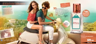 46
D’ORIFLAME
OFFRE
Exclusive DE LANCEMENT
ROMANCE MÉDITERRANÉENNE
Embarquez avec nous sur une
Méditerranée bénie du soleil!
Retrouvez ses couleurs, ses
senteurs, et peut-être même y
ferez-vous une rencontre, avec
la CollectionVeryMe Getaway!
Virginie,
Développeuse de
Produits Parfum
SUIVEZ VOTRE IMPULSION!
Virginie,
”Cette fragrance si
délicieusement féminine est
comme une caresse solaire sur
la peau.Ce sont vos vacances
estivales dans un ﬂacon,et
tout peut arriver!”
Retrouvez notre ﬁlm romantique Getaway
sur www.facebook.com/verymebyoriﬂame
VOTRE
FRAGRANCE
ESTIVALEAU
FÉMININ!
ESSAYEZ MOI!
Grattez le ﬂacon pour
sentir les vibrations du
féminin Getaway!
47
”Cette fragrance si”Cette fragrance si
ÉDITION LIMITÉE
NOUVEAU
Eau de Toilette Getaway
L’escapade Méditerranéenne, c’est
Getaway! Une brise marine fraîche
au lever du soleil s’ouvre sur des
ﬂeurs solaires, tandis que du bois
ﬂottant salé plante le décor d’un
coucher de soleil romantique à
souhait. 30 ml.
25399 99 DH
59DH
à seulement
´DdÅOHw∞KH∑OU‹
 