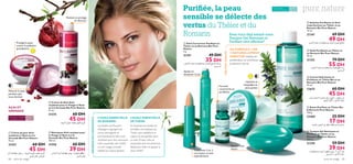 












soins du visage 6968 soins du visage
À tout
âge
Pour la peau
normale et grasse.Puriﬁée, la peau
sensible se délecte des
vertus du Théier et du
Romarin
L’HUILE ESSENTIELLE
DETHÉIER
En Australie, les feuilles et
brindilles aromatiques du
Théier sont distillées à la
vapeur et récupérées dans
un bain d’huile riche en
propriétés anti-microbiennes.
Idéal pour cibler et apaiser la
peau irritée!
Mousse très
douce
L’HUILE ESSENTIELLE
DE ROMARIN
Les feuilles du Romarin
d’Espagne regorgent de
vertus astringente et
anti-bactérienne. Elles sont
récoltées pour leur précieuse
huile essentielle, aﬁn d’offrir
un soin visage complet
adapté aux peaux grasses.
 Nettoyant Anti-oxydant pour
le Visage à l’Açai et à la
Grenade Bio Pure Nature
150 ml.
21556 60 DH
39 DH
 Crème de Jour Anti-
oxydante à l’Açai et à la
Grenade Bio Pure Nature
75 ml.
21557 60 DH
45 DH
 Crème de Nuit Anti-
oxydante pour le Visage à l’Açai
et à la Grenade Bio Pure Nature
75 ml.
21574 60 DH
45 DH
Pour peau normale
à tendance mixte
À tout
âge
Protège la peau
contre la pollution
quotidienne
Adoucit la peau
pendant que
vous dormez
Nettoie et protège
en douceur
AÇAI ET
GRENADE
Avez-vous déjà essayé notre
Tonique Gel Nettoyant et
Puriﬁant ultra efﬁcace?
SA FORMULE 2 EN
1 NATURELLEMENT
ENRICHIE nettoie en
profondeur et contribue
à prévenir l’acné.
UNEPEAUSUBLIME
Hydrate et
rééquilibre la
peau grasse
Apaise et
dessèche l’acné
Formule
concentrée et
puriﬁante
Traitement 2 en 1,
correcteur et anti-
imperfections
INFORMATIONCOMPOSANTS
 Huile Puriﬁante au Théier et
au Romarin Bio Pure Nature
10 ml.
21352 79 DH
55 DH
 Stick Correcteur Puriﬁant au
Théier et au Romarin Bio Pure
Nature
4 g.
21351 49 DH
35 DH
 Crème Hydratante et
Puriﬁante au Théier Bio et au
Romarin Bio Pure Nature
75 ml.
23675 60 DH
45 DH
 Savon Puriﬁant au Théier Bio
 Romarin Pure Nature
100 g.
23468 25 DH
17 DH
 Solution Puriﬁante et Anti-
imperfections au Théier et au
Romarin Bio Pure Nature
14 ml.
21347 69 DH
49 DH
 Tonique Gel Nettoyant et
Puriﬁant au Théier et au
Romarin Bio Pure Nature
150 ml.
21350 59 DH
39 DH
Ød¥r«∞KOq±πbœ∞∂Ad…«∞u§ë
±MEn∞K∂Ad…¥Rîd°HFU∞OW√Ë‰√´d«÷
¢IbÂ«∞ºs
Ød¥r±πbœ∞∂Ad…«∞u§ë,Ë¥Rîd°HFU∞OW√Ë‰
√´d«÷¢IbÂ«∞ºs
ß∑OJ±B∫`∞K∂Ad…°Lº∑ªKBU‹®πd…«∞AUÍË
«∞dË“±dÍ
±FU∞Z∞FOu»«∞u§ë°Lº∑ªKBU‹®πd…«∞AUÍ
“¥X±DNd∞Ku§ë°Lº∑ªKBU‹®πd…«∞AUÍË
«∞dË“±dÍ
ÅU°uÊ≤U´r±MEn¥IKq±s«∞b≥uÊ°U∞∂Ad…
§q2≠w1¥d¨w∞∑DNOd«∞u§ë°Lº∑ªKBU‹
®πd…«∞AUÍË«∞dË“±dÍ
Ød¥r«∞MNU¸Ë«∞KOq±d©V∞K∂Ad…«∞b≥MOW°e¥X
®πd…«∞AUÍË≈Ø∞Oq«∞π∂q
 