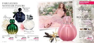 


86 fragrances fragrances 87
Elémi, Rose,
Vétiver
Pomme rouge, Magnolia, Bois blond
Eau de Toilette Mirage Daydream
Tel un vœu exaucé, brodé de ﬁl d’or et empli de
merveilleux souvenirs, l’Eau de Toilette Mirage
Daydream vous entraîne avec son bouquet
fascinant de Noisette tendre, de Vanille et de
Bois de Cèdre, pour faire voyager votre esprit
vers un monde mystérieux et enchanteur où les
rêves et les désirs sont exaucés. 50 ml.
25038 250 DH
159 DH
NOUVEAU
ÉDITION LIMITÉE
 Eau de Parfum Precious Moments
50 ml.
18957 290 DH
199 DH
Poire, Fleur de Frangipane,
Bois d’Agar
 Eau de Parfum Midnight Pearl
50 ml.
19851 450 DH
295 DH
 Eau de Parfum Mirage
50 ml.
19798 290 DH
199 DH
FABULEUSES
NOTES DE FLEURS
qui vous laisserons sous le charme!
RÉJOUISSEZ-
VOUS DE
VOTRE
extravagance féminine!
´Dd¸«zl∞KMºU¡îU’±s«∞Hu«ØëË«∞u¸ËœË
«_îAU»«∞b«≠µW
´Dd≠Uîd∞KLd√…«∞GU±CW°d«z∫W«ù§U’,
«∞Hd«≤πO∂U≤wË«∞Fuœ¥FDOJß∫dË§U–°OW
´Dd§c«»∞KMºU¡ ´Dd±Od«Ãœ«Íœ¸¥r,°∂UÆWßU•d…±Ju≤W±s«∞∂Mb‚
«∞MU´r,«∞HU≤OöËîAV«_¸“
Cèdre, Marron, Vanille
 