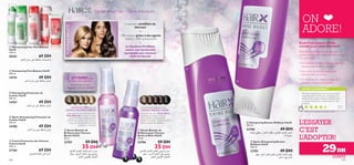 
 






111110 111110 111110
=
+
Notre expertise –Votre chevelure
ON
ADORE!
 Sérum Booster de
Brillance pour Cheveux
Bruns et Noirs HairX
50 ml.
23706 59 DH
35 DH
 Sérum Booster de
Brillance pour Cheveux
Blonds HairX
50 ml.
23707 59 DH
35 DH
Une brillance éclat pour les
CHEVEUX BRUNSA NOIRS
Formulé avec de la Perle Noire
éclatante, ce sérum innovant
gaine la ﬁbre capillaire pour
capter la lumière, améliorant ainsi
l’éclat naturel des cheveux.
UN ÉCLAT LISSE pour les
CHEVEUX BLONDS À BRUNS
Spécialement formulé avec de la
Perle Blanche, ce sérum unique
gaine les ﬁbres capillaires pour
éclairer les nuances des cheveux
clairs, aﬁn de leur procurer une
brillance si naturelle.
L’ESSAYER
C’EST
L’ADOPTER!
 Shampooing à Sec Pure Balance
HairX
150 ml.
20361 69 DH
 Shampooing Pure Balance HairX
250 ml.
14719 49 DH
 Crème Protectrice des Cheveux
Colorés HairX
150 ml.
21760 69 DH
 Shampooing Protecteur de
Couleur HairX
250 ml.
14707 49 DH
 Après-Shampooing Protecteur de
Couleur HairX
250 ml.
14708 49 DH
L’UNITÉ
FORMULEBEAUTÉ
Le pouvoir scintillant du
diamant
Effet soyeux grâce à des agents
lissants à effet spectaculaire
Le Système ProShine
assure une luminosité
incroyable aux cheveux
clairs et foncés!
2 sérumspour
chevelure claire et foncée!
Boostez l’effet de votre
shampooing et de votre démêlant!
 Shampooing Booster Brillance HairX
250 ml.
23700 49 DH
 Après-Shampooing Booster
Brillance HairX
250 ml.
23701 49 DH 29DH
Envie d’une touche d’éclat
estivale pour votre chevelure?
Shine Boost soulève vos cheveux pour un
volume sans pareille et un look d’été unique!
On l’aime pour :
• Son système simple et efﬁcace, associant
shampooing, démêlant et sérum.
• Des choix de sérums adaptés aux
cheveux clairs ou foncés.
• Son Système Pro-Shine qui laisse les
cheveux lumineux et éclatants!
VOTRE CLASSEMENT*
Très bon shampooing, il est vrai qu’au début
il peut décevoir mais à force d’utilisation les
cheveux sont vraiment beaux, brillants, tout
le monde me fait des compliments sur mes
cheveux!
Jihane,
Maroc
*Basé sur 63 classements à l’échelle mondiale
®U±∂u∞KAFd«∞FUœÍ,¥MEn«∞AFdË¥FDw∞LFU≤U
Ë•Ou¥W∞ë
±KOs∞KAFd«∞FUœÍ¥GcÍ∞AFdô±l,ßNq
«∞∑ºd¥`Ë≤U´r
ßOdËÂ≤U´r∞KAFd«∞FUœÍ«∞HU¢`,
¥∫∑uÍ´∞v«∞KR∞R«_°Oi.¥∫He
«∞KLFUÊ«∞D∂OFw∞KAFd
ßOdËÂØd¥Lw∞KAFd«∞FUœÍ«∞GU±o,
¥∫∑uÍ´∞v«∞KR∞R«_ßuœ.¥∫He
«∞KLFUÊ«∞D∂OFw∞KAFd
®U±∂u§U·¥∫U≠k´Kv¢u«“Ê«∞AFd
®U±∂u¥∫U≠k´Kv¢u«“Ê«∞AFd
®U±∂u¥∫U≠k´Kv∞uÊ«∞AFd
±KOs¥∫U≠k´Kv∞uÊ«∞AFd
Ød¥rË«Æw∞KAFd«∞LB∂u⁄
 